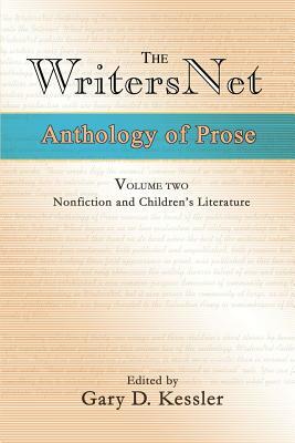 The WritersNet Anthology of Prose: Nonfiction and Children's Literature by Gary D. Kessler