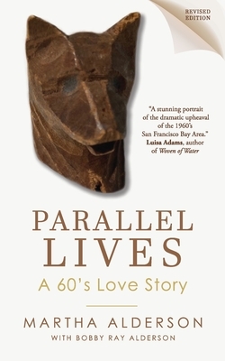 PARALLEL LIVES A 60's Love Story by Martha Alderson