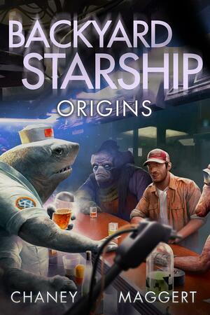 Backyard Starship Origins by Terry Maggert, J.N. Chaney, J.N. Chaney