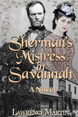 Sherman's Mistress in Savannah by Lawrence Martin