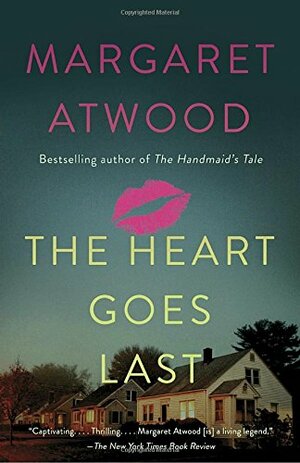 The Heart Goes Last by Margaret Atwood