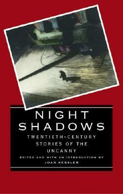 Night Shadows: Twentieth-Century Stories of the Uncanny by Elizabeth Bowen, L.P. Hartley, Joan Kessler, Robert Graves, John Collier, Robert Aickman, Joyce Carol Oates, M.R. James, Ramsey Campbell, Truman Capote, Hortense Calisher, Alison Lurie, William Trevor, Edith Wharton, Shirley Jackson, Ray Bradbury
