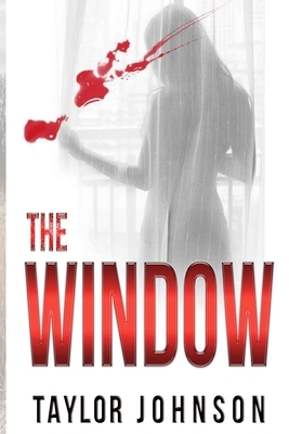 The Window: A Mystery Series: by Taylor Johnson
