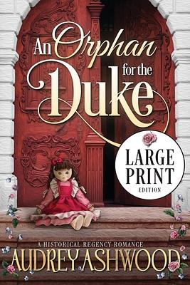 An Orphan for the Duke by Audrey Ashwood