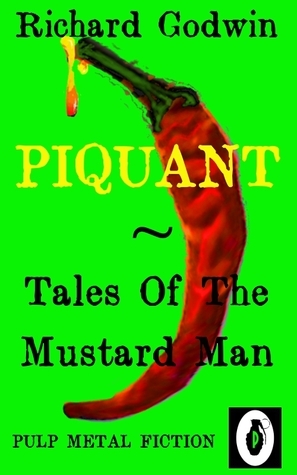 Piquant Tales Of The Mustard Man by Jason Michel, Richard Godwin