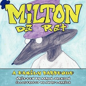 Milton Da Rat: A Family Barbeque by Aaron Jackson
