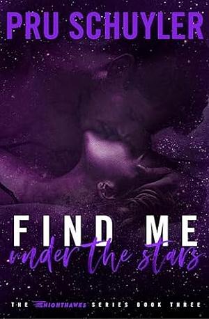 Find Me Under the Stars by Pru Schuyler