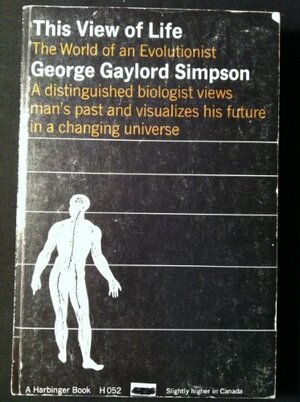 This View of Life: The World of an Evolutionist by George Gaylord Simpson