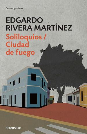 Soliloquios / Ciudad de fuego by Edgardo Rivera Martínez