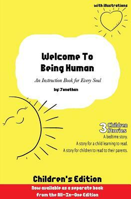 Welcome to Being Human (Children's Edition): An Instruction Book For Every Soul by Jonathan