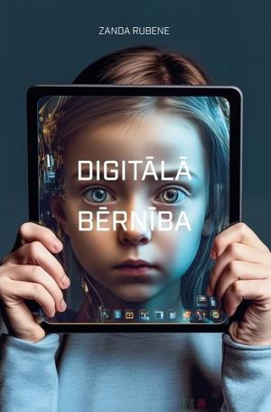 Digitālā bērnība by Zanda Rubene, Zanda Rubene