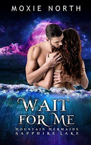 Wait for Me by Moxie North