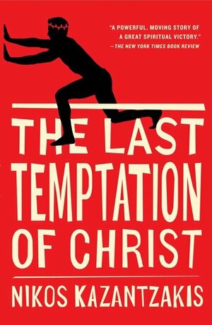 The Last Temptation of Christ by Nikos Kazantzakis, Peter A. Bien