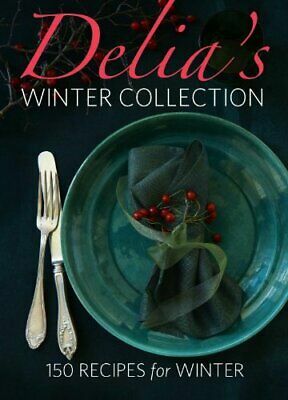 Delia's Winter Collection: 150 Recipes for Winter by Delia Smith