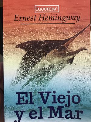 El Viejo y el Mar by Ernest Hemingway