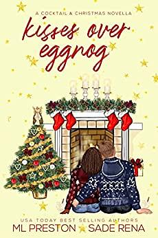 Kisses Over Eggnog by Sade Rena, M.L. Preston