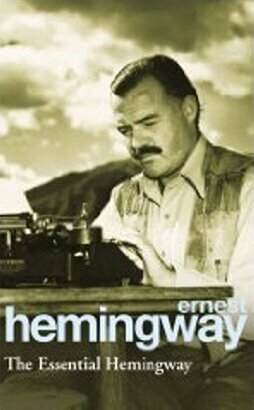 The Essential Hemingway by Ernest Hemingway