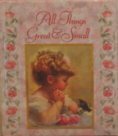 All Things Great and Small by Brownlow Publishing Company