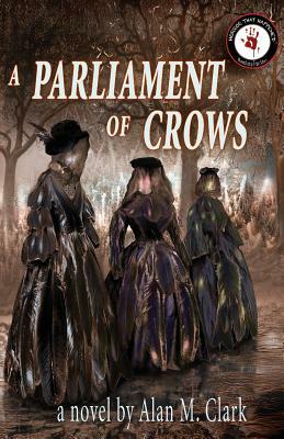 A Parliament of Crows by Alan M. Clark