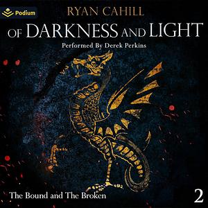 Of Darkness and Light by Ryan Cahill