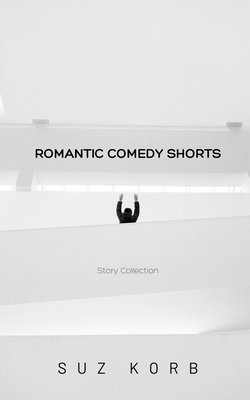 Romantic Comedy Shorts by Suz Korb