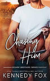 Chasing Him by Kennedy Fox