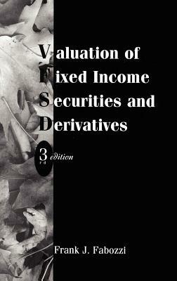 Valuation of Fixed Income Securities and Derivatives by Frank J. Fabozzi