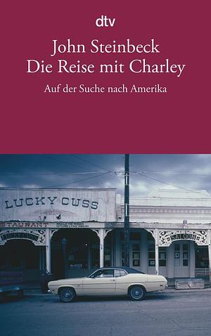 Die Reise mit Charley: Auf der Suche nach Amerika by John Steinbeck