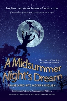 Midsummer Night's Dream Translated Into Modern English: The most accurate line-by-line translation available, alongside original English, stage direct by William Shakespeare