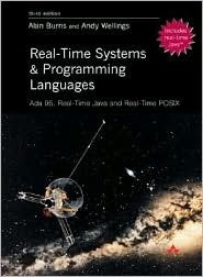Real-Time Systems and Programming Languages: ADA 95, Real-Time Java and Real-Time Posix by Alan Burns, Andy Wellings