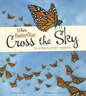 When Butterflies Cross the Sky: The Monarch Butterfly Migration by Sharon Katz Cooper