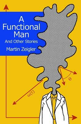 A Functional Man And Other Stories by Martin Zeigler
