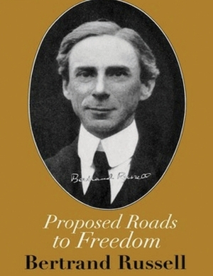 Proposed Roads to Freedom (Annotated) by Bertrand Russell