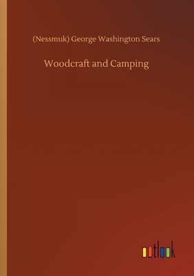 Woodcraft and Camping by George W. Sears (Nessmuk)