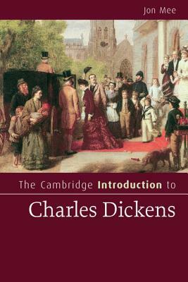 The Cambridge Introduction to Charles Dickens by Jon Mee