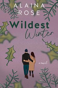 Wildest Winter  by Alaina Rose