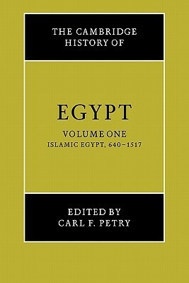 The Cambridge History of Egypt, Volume 1: Islamic Egypt, 640-1517 by Carl F. Petry