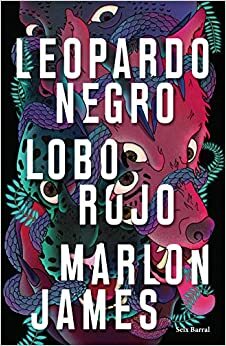 Leopardo negro, lobo rojo by Marlon James