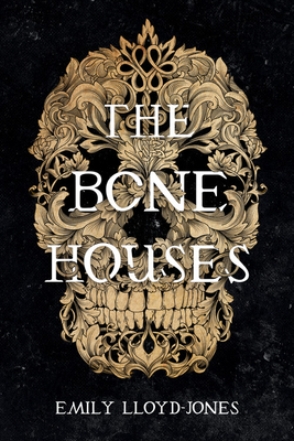 The Bone Houses by Emily Lloyd-Jones