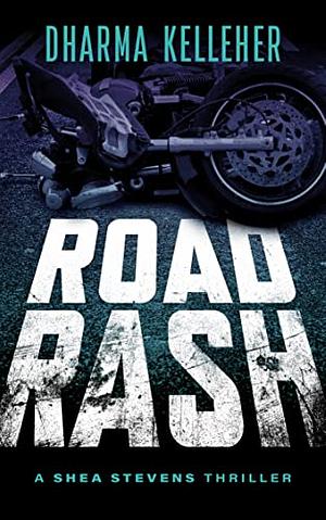 Road Rash by Dharma Kelleher