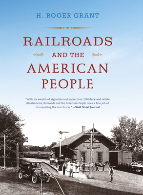 Railroads and the American People by H. Roger Grant