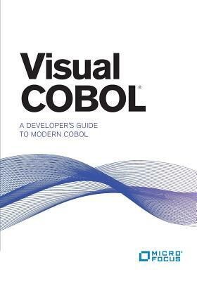 Visual COBOL: A Developer's Guide to Modern COBOL by Paul Kelly