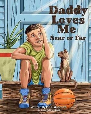 Daddy Loves Me Near or Far by L. a. Smith