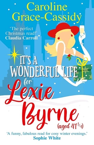It's A Wonderful Life For Lexie Byrne (aged 41¼) by Caroline Grace-Cassidy