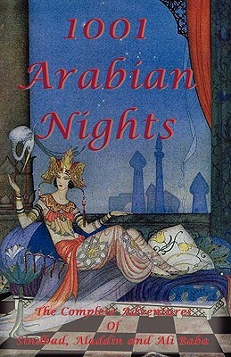 1001 Arabian Nights - The Complete Adventures of Sindbad, Aladdin and Ali Baba - Special Edition by 