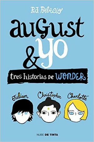 August y yo: Tres historias de Wonder by R.J. Palacio
