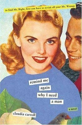 Remind Me Again Why I Need A Man by Claudia Carroll