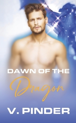 Dawn of the Dragon by V. Pinder