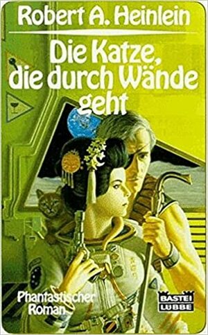 Die Katze, die durch Wände geht by Robert A. Heinlein