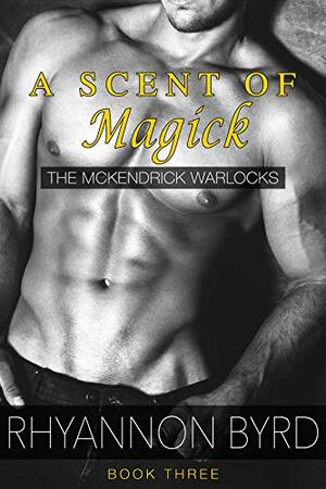 A Scent of Magick by Rhyannon Byrd